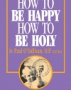 How to Be Happy - How to Be Holy