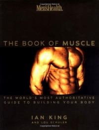 Men's Health: The Book of Muscle : The World's Most Authoritative Guide to Building Your Body