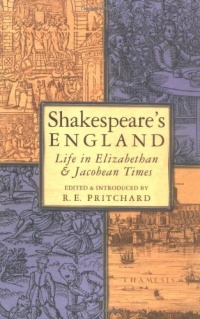 Shakespeare's England: Life in Elizabethan & Jacobean Times