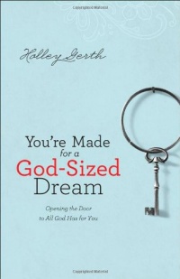 You're Made for a God-Sized Dream: Opening the Door to All God Has for You