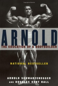 Arnold: The Education of a Bodybuilder