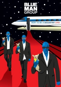 Blue Man Group: How to Be a Megastar Live!