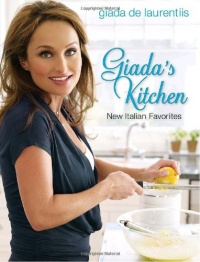 Giada's Kitchen: New Italian Favorites