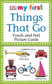 My First Touch & Feel Picture Cards: Things that Go (MY 1ST T&F PICTURE CARDS)