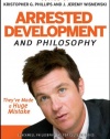 Arrested Development and Philosophy: They've Made a Huge Mistake