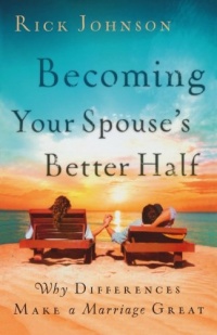 Becoming Your Spouse's Better Half: Why Differences Make a Marriage Great