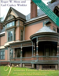 Victorian Exterior Decoration: How to Paint Your Nineteenth-Century American House Historically