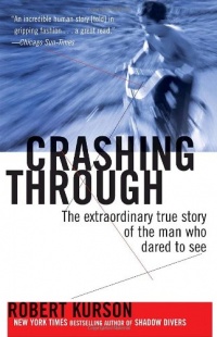 Crashing Through: The Extraordinary True Story of the Man Who Dared to See