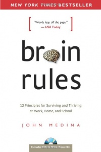 Brain Rules: 12 Principles for Surviving and Thriving at Work, Home, and School