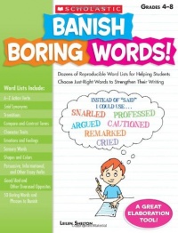 Banish Boring Words!: Dozens of Reproducible Word Lists for Helping Students Choose Just-Right Words to Strengthen Their Writing