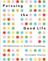 Pursuing the Good Life: 100 Reflections on Positive Psychology