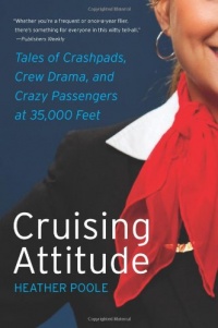 Cruising Attitude: Tales of Crashpads, Crew Drama, and Crazy Passengers at 35,000 Feet