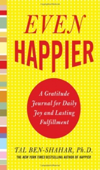 Even Happier: A Gratitude Journal for Daily Joy and Lasting Fulfillment