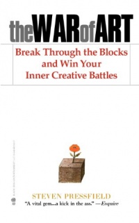 The War of Art: Break Through the Blocks and Win Your Inner Creative Battles