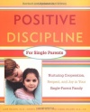 Positive Discipline for Single Parents : Nurturing, Cooperation, Respect and Joy in Your Single-Parent Family