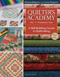 Quilter's Academy: A Skill-Building Course in Quiltmaking