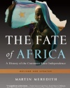 The Fate of Africa: A History of the Continent Since Independence