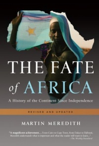 The Fate of Africa: A History of the Continent Since Independence