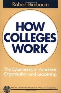 How Colleges Work: The Cybernetics of Academic Organization and Leadership