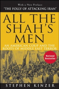 All the Shah's Men: An American Coup and the Roots of Middle East Terror