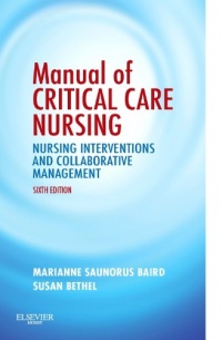 Manual of Critical Care Nursing: Nursing Interventions and Collaborative Management, 6e (Baird, Manual of Critical Care Nursing)