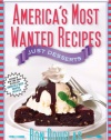 America's Most Wanted Recipes Just Desserts: Sweet Indulgences from Your Family's Favorite Restaurants