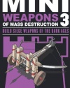 Mini Weapons of Mass Destruction 3: Build Siege Weapons of the Dark Ages