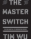 The Master Switch: The Rise and Fall of Information Empires (Borzoi Books)