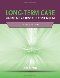 Long-term Care: Managing Across the Continuum, Third Edition