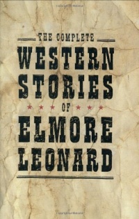 The Complete Western Stories of Elmore Leonard