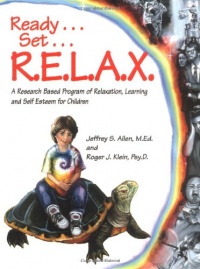 Ready . . . Set . . . R.E.L.A.X.: A Research-Based Program of Relaxation, Learning, and Self-Esteem for Children