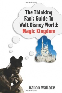 The Thinking Fan's Guide to Walt Disney World: Magic Kingdom