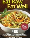 Eat Raw, Eat Well: 400 Raw, Vegan and Gluten-Free Recipes