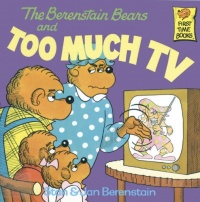 The Berenstain Bears and Too Much TV (First Time Books(R))