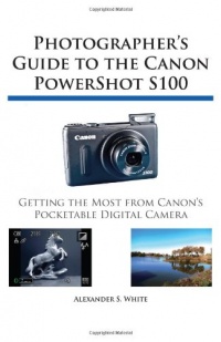 Photographer's Guide to the Canon PowerShot S100