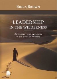 Leadership in the Wilderness: Authority and Anarchy in the Book of Numbers