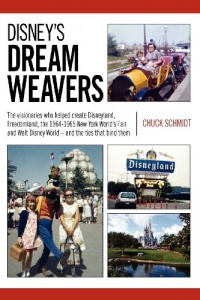 Disney's Dream Weavers: The Visionaries Who Shaped Disneyland, Freedomland, the New York World's Fair and Walt Disney World-and the ties that bind them