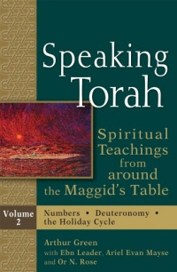 Speaking Torah, Volume 2: Spiritual Teachings from around Maggid's Table