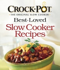 Crock-Pot Best-Loved Slow Cooker Recipes