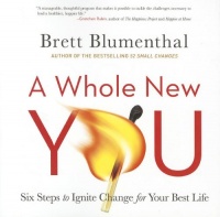 A Whole New You: Six Steps to Ignite Change for Your Best Life