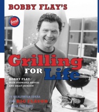 Bobby Flay's Grilling For Life: 75 Healthier Ideas for Big Flavor from the Fire