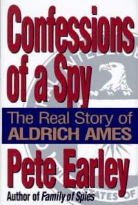 Confessions of a Spy: The Real Story of Aldrich Ames