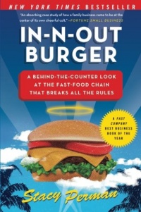 In-N-Out Burger: A Behind-the-Counter Look at the Fast-Food Chain That Breaks All the Rules