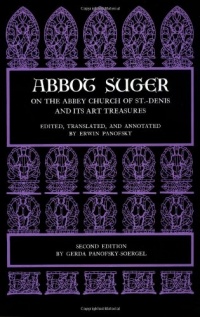 Abbot Suger on the Abbey Church of St. Denis and Its Art Treasures