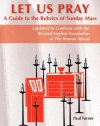 Let Us Pray: A Guide to the Rubrics of Sunday Mass (Updated to Conform With the Revised English Translation of the Roman Missal)