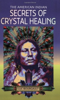 The American Indian: Secrets of Crystal Healing