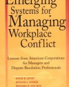 Emerging Systems for Managing Workplace Conflict: Lessons from American Corporations for Managers and Dispute Resolution Professionals