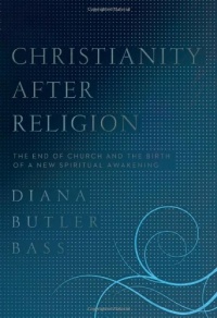 Christianity After Religion: The End of Church and the Birth of a New Spiritual Awakening