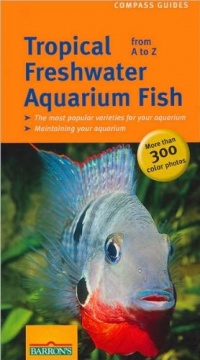 Tropical Freshwater Aquarium Fish from A to Z (Compass Guides)