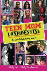 Teen Mom Confidential: Secrets & Scandals From MTV's Most Controversial Shows